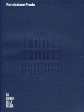 Fondazione Prada Cà Corner della regina. Ediz. inglese