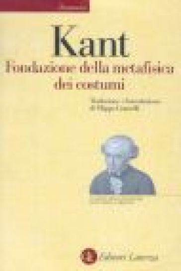 Fondazione della metafisica dei costumi. Testo tedesco a fronte - Immanuel Kant | 