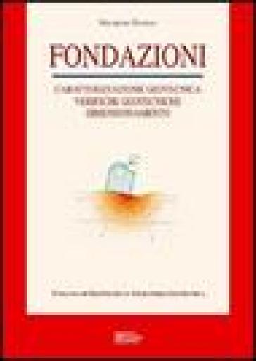Fondazioni. Caratterizzazione geotecnica, verifiche geotecniche, dimensionamento - Maurizio Tanzini
