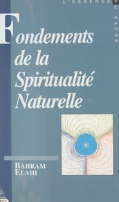 Fondements de la spiritualité naturelle (1) : Contribution à l étude des droits et devoirs métaphysiques de l homme