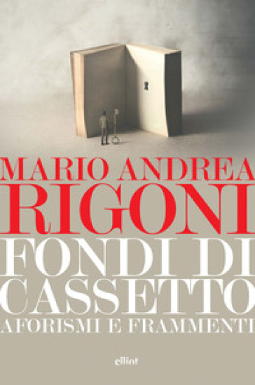 Fondi di cassetto. Aforismi e frammenti - Mario Andrea Rigoni