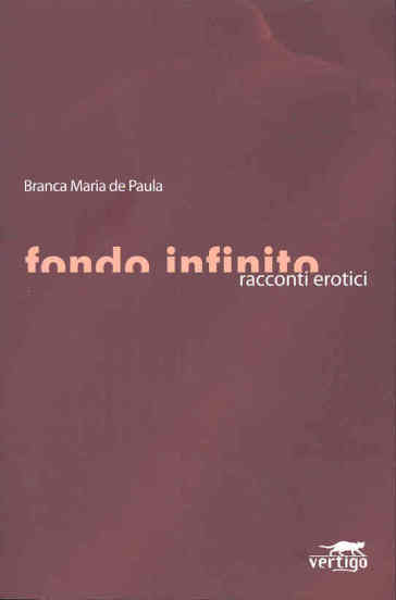 Fondo infinito. Racconti erotici - Branca Maria De Paula - Branca M. de Paula