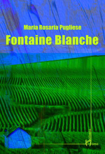 Fontaine blanche - Maria Rosaria Pugliese