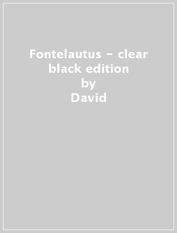 Fontelautus - clear & black edition - David