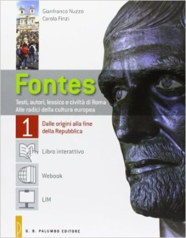 Fontes 1. Testi, autori, lessico e civiltà di Roma. Alle radici della cultura europea - Gianfranco Nuzzo - Carola Finzi