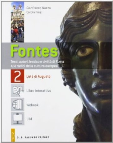 Fontes 2. L'età di Augusto-Webook. Testi, autori, lessico e civiltà di Roma. Alle radici della cultura contemporanea. Per la Scuola superiore - Gianfranco Nuzzo - Carola Finzi