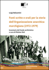 Fonti scritte e orali per la storia dell Organizzazione anarchica marchigiana (1972-1979). Inventario del fondo archivistico