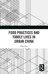 Food Practices and Family Lives in Urban China