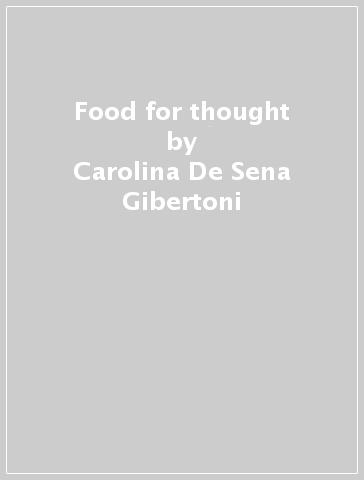 Food for thought - Carolina De Sena Gibertoni