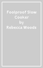 Foolproof Slow Cooker