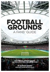Football Grounds: A Fans  Guide 2018-19