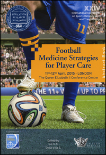 Football medicine strategies for player care. In partnership with FIFA F-Marc football for health. 24th International conference on sports rehabilitation...