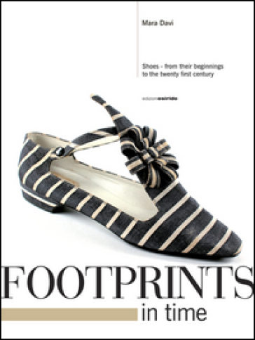 Footprints in time. Shoes, from their beginnings to the twenty first century