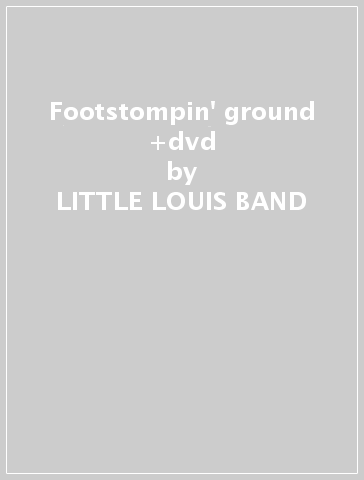 Footstompin' ground +dvd - LITTLE LOUIS BAND