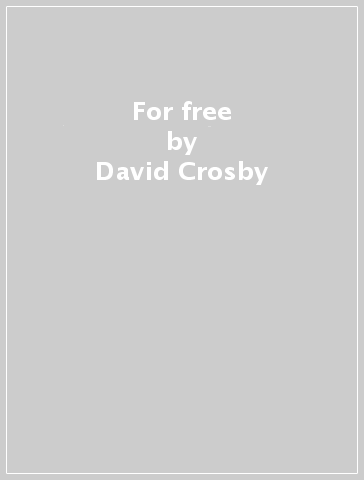 For free - David Crosby