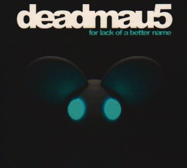 For lack of a better name - Deadmau5