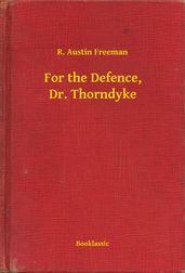 For the Defence, Dr. Thorndyke