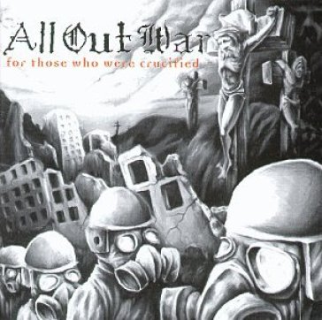 For those who were crucif - ALL OUT WAR