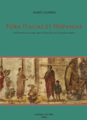Fora Italiae et Hispaniae. Definizione e uso degli spazi forensi fino all età giulio-claudia