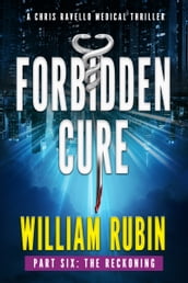 Forbidden Cure Part Six: The Reckoning
