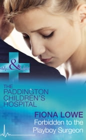 Forbidden To The Playboy Surgeon (Paddington Children s Hospital, Book 2) (Mills & Boon Medical)
