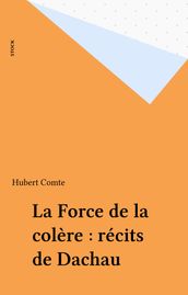 La Force de la colère : récits de Dachau