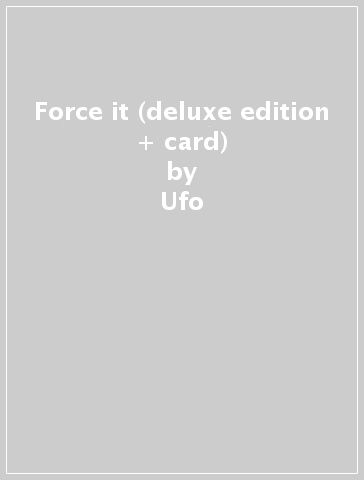 Force it (deluxe edition + card) - Ufo