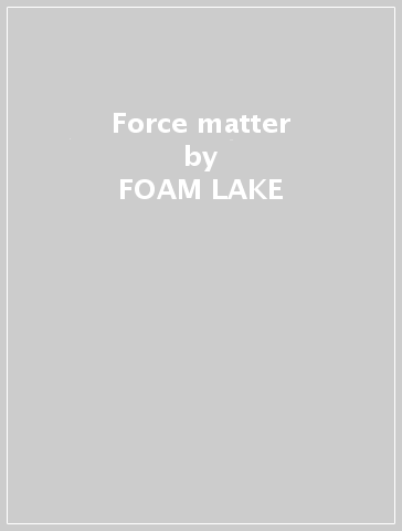 Force & matter - FOAM LAKE