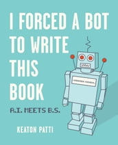 I Forced a Bot to Write This Book