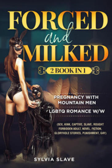 Forced and milked. 2 book in 1 - Slave Sylvia