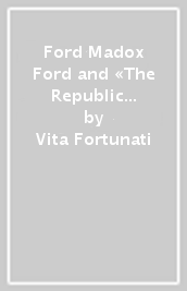 Ford Madox Ford and «The Republic of letters»