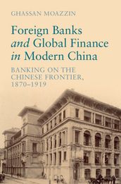 Foreign Banks and Global Finance in Modern China