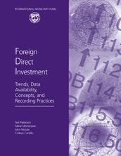 Foreign Direct Investment: Trends, Data Availability, Concepts, and Recording Practices