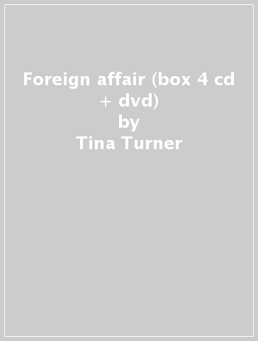 Foreign affair (box 4 cd + dvd) - Tina Turner