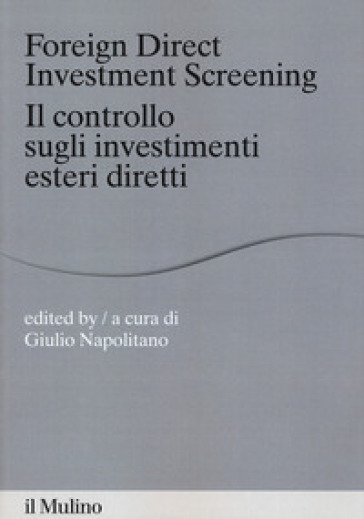 Foreign direct investments screening. Il controllo sugli investimenti esteri diretti - G. Napolitano | Manisteemra.org