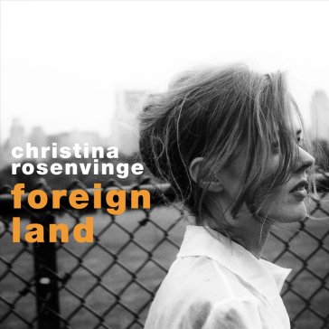 Foreign land - Cristina Rosenvinge