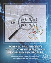 Forensic Practitioner s Guide to the Interpretation of Complex DNA Profiles