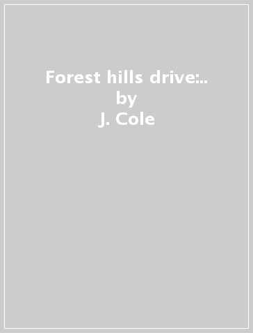 Forest hills drive:.. - J. Cole