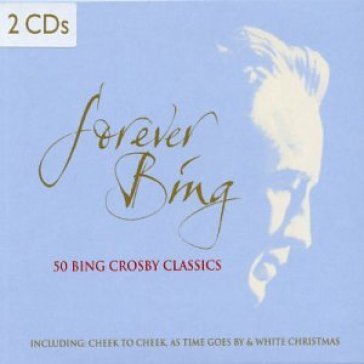 Forever bing : 50 bing crosby (2cd) - Bing Crosby