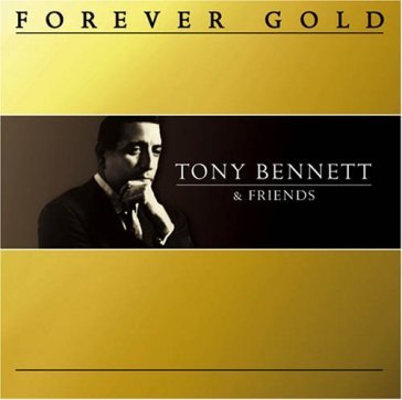 Forever gold - TONY & FRIENDS BENNET