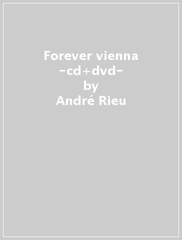 Forever vienna -cd+dvd- - André Rieu