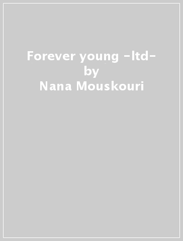 Forever young -ltd- - Nana Mouskouri