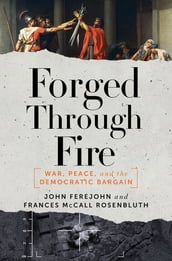 Forged Through Fire: War, Peace, and the Democratic Bargain