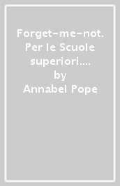 Forget-me-not. Per le Scuole superiori. Con espansione online. Vol. 1