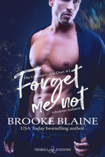 Forget me not. The unforgettable duet. Ediz. italiana - Brooke Blaine