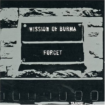 Forget mission of burma - Mission of Burma