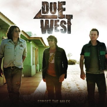 Forget the miles - DUE WEST