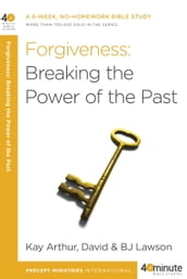 Forgiveness: Breaking the Power of the Past