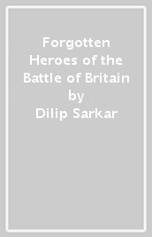 Forgotten Heroes of the Battle of Britain