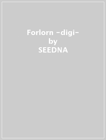 Forlorn -digi- - SEEDNA